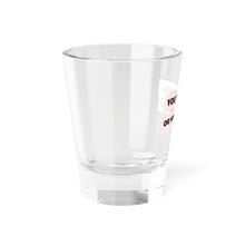 Load image into Gallery viewer, &quot;You Thinking? Or You Drinking?&quot; Shot Glass – from If I Gave You My Heart