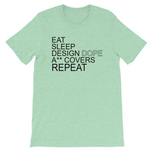 Load image into Gallery viewer, Eat Sleep Design Dope A** Covers Unisex T-Shirt