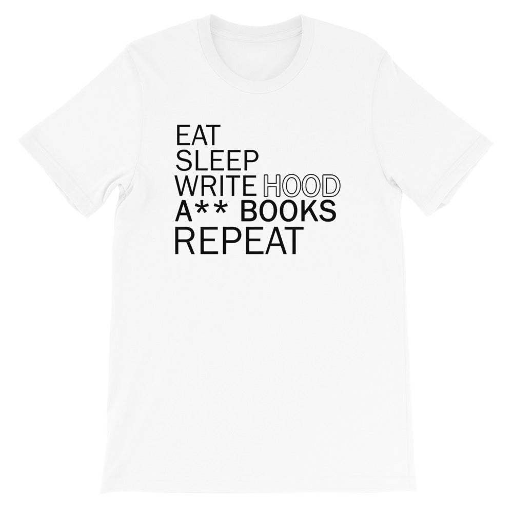 Eat Sleep Write Hood A** Books Unisex T-Shirt