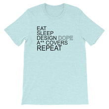 Load image into Gallery viewer, Eat Sleep Design Dope A** Covers Unisex T-Shirt